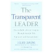 The Transparent Leader: How To Build A Great Company Through Straight Talk, Openness And Accountability by Herb Baum; Tammy L. Kling; Tammy Kling 